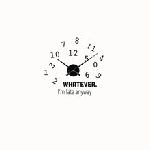 Load image into Gallery viewer, Whatever I am Late Anyway Wall  Clock, home Decor Clock