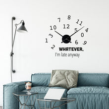 Load image into Gallery viewer, Whatever I am Late Anyway Wall  Clock, home Decor Clock